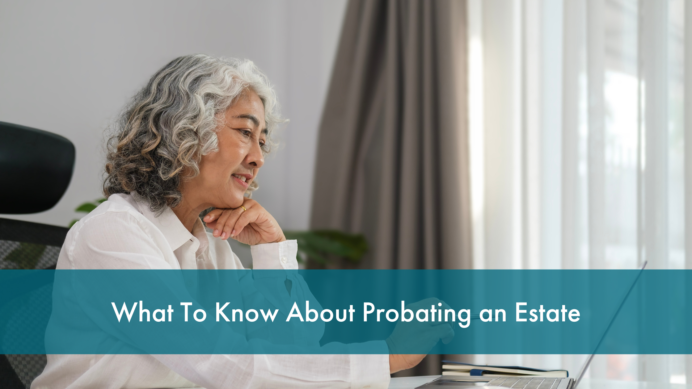 What to Know About Probating an Estate
