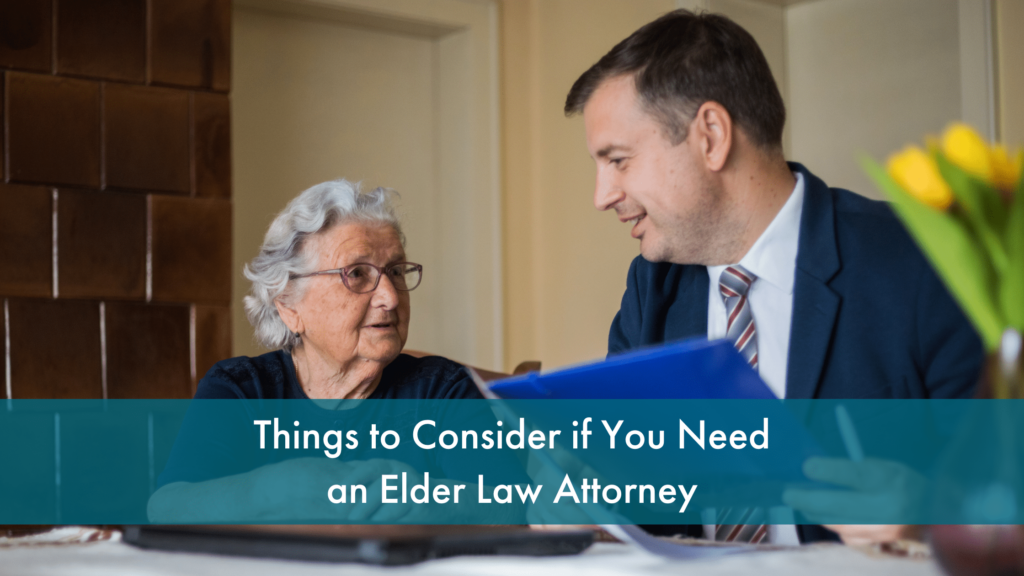 Things to Consider if You Need an Elder Law Attorney - The Law Office ...